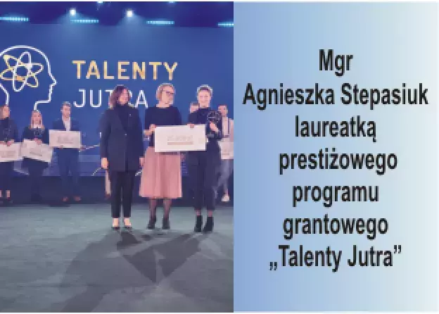 Mgr Agnieszka Stepasiuk laureatką prestiżowego programu grantowego „Talenty Jutra”